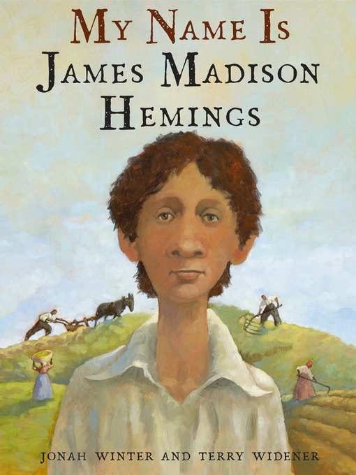 Title details for My Name Is James Madison Hemings by Jonah Winter - Available